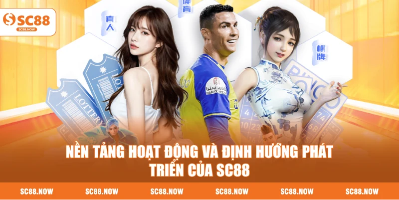 Nền Tảng Hoạt Động Và Định Hướng Phát Triển Của Giới Thiệu SC88